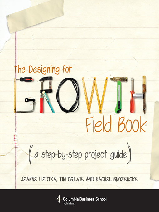 Title details for The Designing for Growth Field Book by Jeanne Liedtka - Available